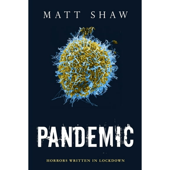 Pandemic: Horrors Written In Lockdown, (Paperback)