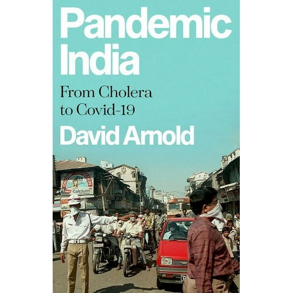 Pandemic India: From Cholera to Covid-19, (Hardcover)