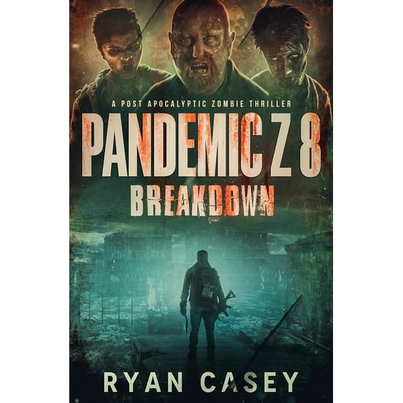 Pandemic Z Pandemic Z 8: Breakdown: A Post Apocalyptic Zombie Thriller, Book 8, (Paperback)