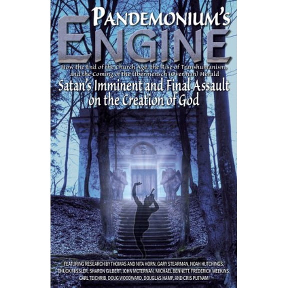 Pre-Owned Pandemonium's Engine: How the End of the Church Age, the Rise of Transhumanism, and the Coming of the Übermensch (Overman) Herald Satan's Imminent and (Paperback) 0983621616 9780983621614