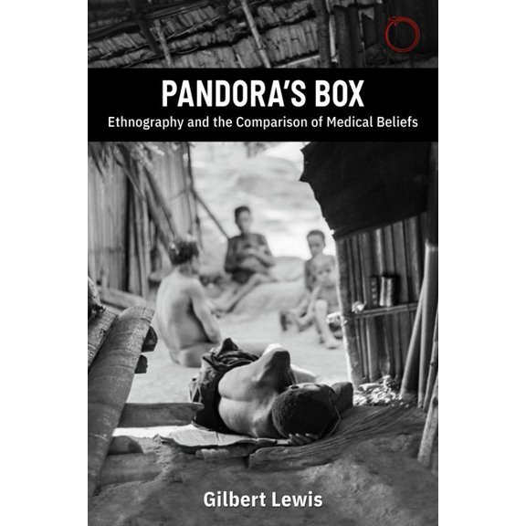 Pandora's Box: Ethnography and the Comparison of Medical Beliefs : The 1979 Lewis Henry Morgan Lectures (Paperback)