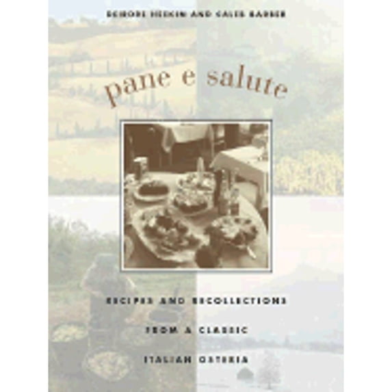 Pre-Owned Pane E Salute: Recipes and Recollections from a Classic Italian Osteria (Hardcover) 1931229163 9781931229166