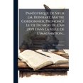thumbnail image 1 of Panégyrique De Sieur J.m. Reinhart, Maître Cordonnier, Prononcé Le 13e Du Mois De L'an 2899 Dans La Ville De L'imagination... (Paperback), 1 of 1