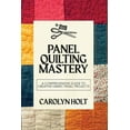 thumbnail image 1 of Panel Quilting Mastery: A Comprehensive Guide to Creative Fabric Panel Projects, (Paperback), 1 of 1