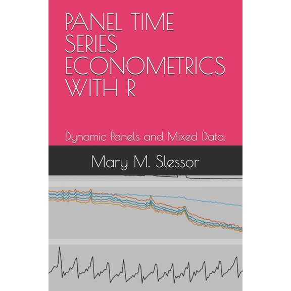 Panel Time Series Econometrics with R: Dynamic Panels and Mixed Data., (Paperback)