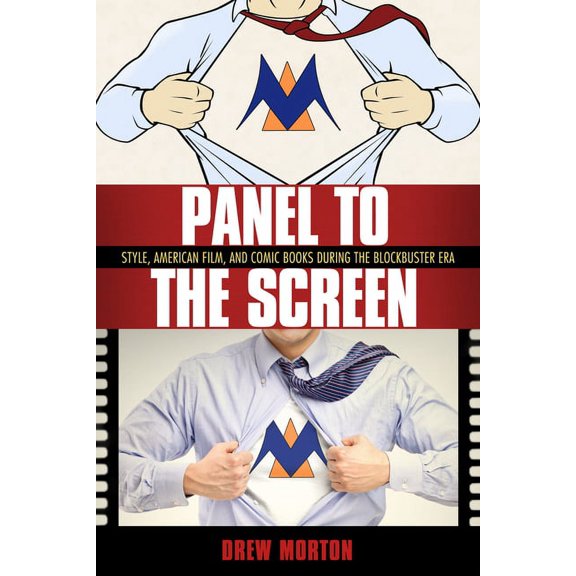 Panel to the Screen: Style, American Film, and Comic Books During the Blockbuster Era, (Hardcover)
