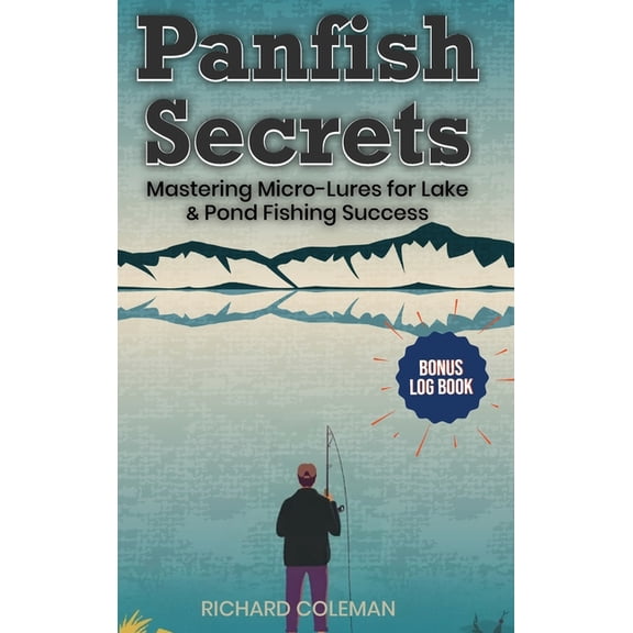 Panfish Secrets: Mastering Micro-Lures for Lake & Pond Fishing Success, (Hardcover)