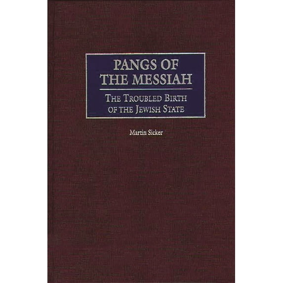 Pangs of the Messiah: The Troubled Birth of the Jewish State, (Hardcover)