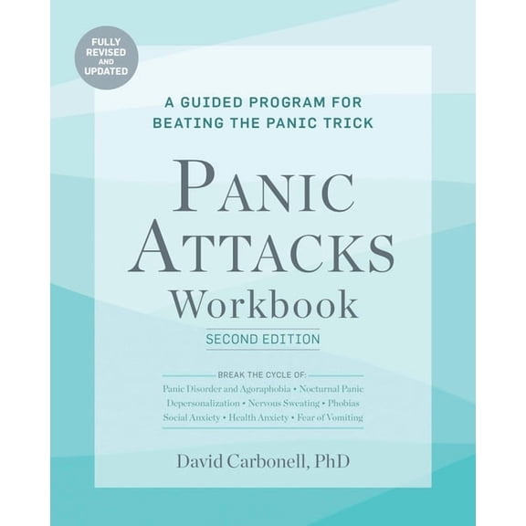 Panic Attacks 2nd Edition Panic Attacks Workbook: Second Edition: A Guided Program for Beating the Panic Trick, Fully Revised and Updated, (Paperback)