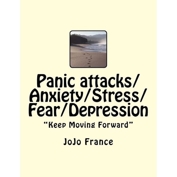 Panic Attacks/Anxiety/Stress/Fear/Depression: Learn to Control Your Many Moods