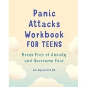 Panic Attacks Workbook for Teens Break Free of Anxiety and Overcome Fear, Paperback