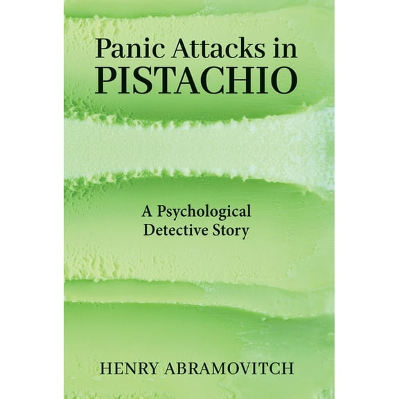 Panic Attacks in Pistachio: A Psychological Detective Story, (Hardcover)