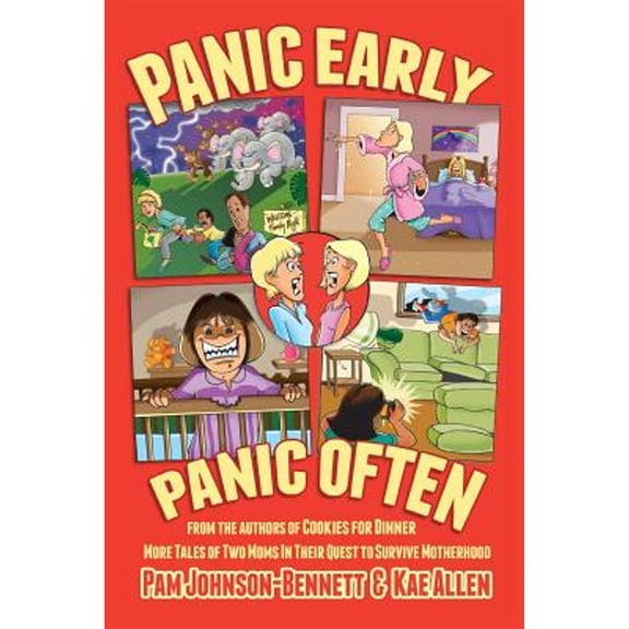 Panic Early, Panic Often: more true stories from two moms in their quest to survive motherhood (Paperback)