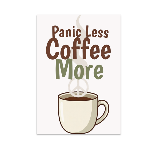 Panic Less Coffee More - Coffee Humor Enthusiast - 13x19 Poster Print