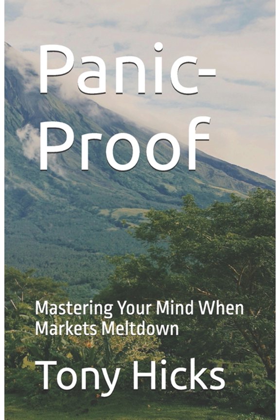 Panic-Proof: Mastering Your Mind When Markets Meltdown, (Paperback)