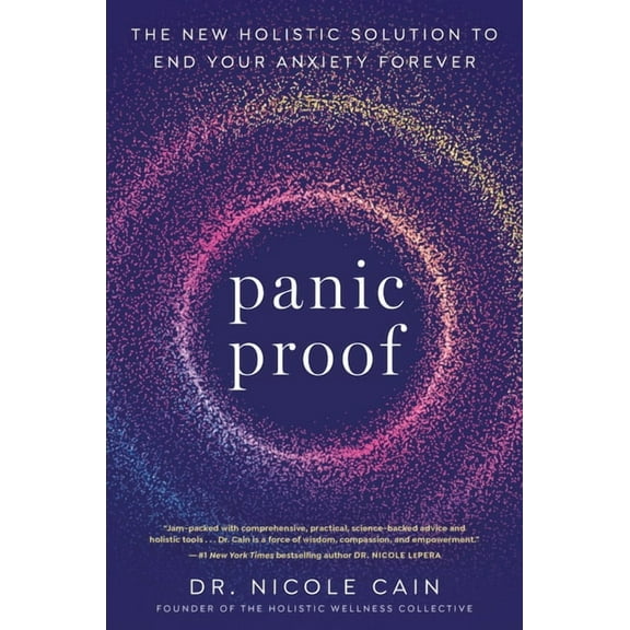 Panic Proof: The New Holistic Solution to End Your Anxiety Forever, (Paperback)