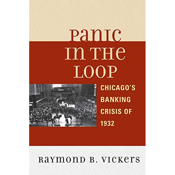 Pre-Owned Panic in the Loop: Chicago's Banking Crisis of 1932 (Paperback) 0739166417 9780739166413