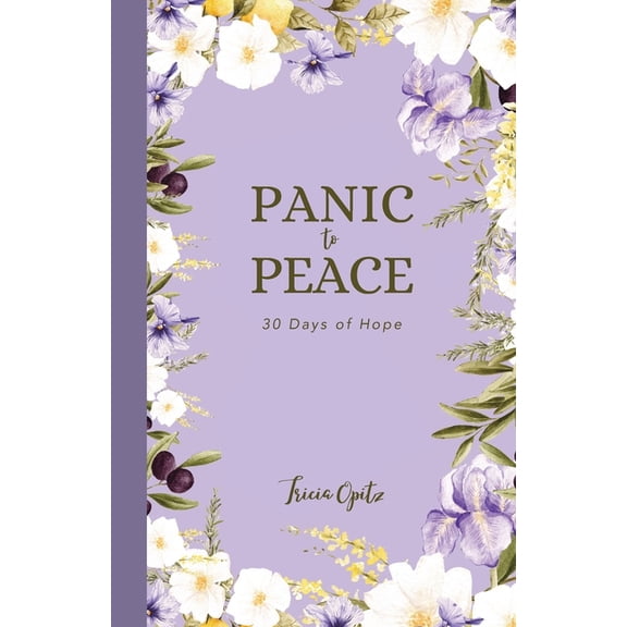 Panic to Peace: 30 Days of Hope, (Paperback)