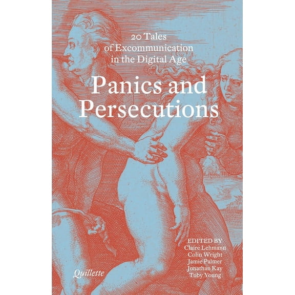 Panics and Persecutions - 20 Quillette Tales of Excommunication in the Digital Age (Paperback)