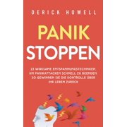 Panik stoppen 23 wirksame Entspannungstechniken, um Panikattacken schnell zu beenden. So gewinnen Sie die Kontrolle  be, Hardcover