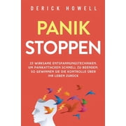 Panik stoppen 23 wirksame Entspannungstechniken, um Panikattacken schnell zu beenden. So gewinnen Sie die Kontrolle  be, Paperback
