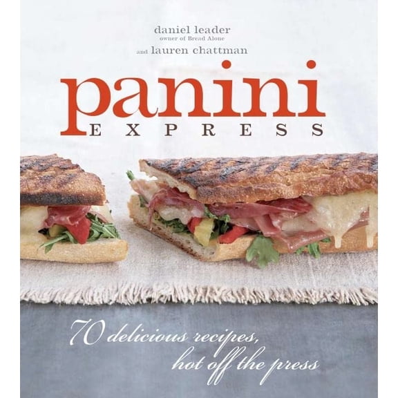 Pre-Owned Panini Express: 70 Delicious Sandwiches Hot Off the Press (Hardcover) 1561589608 9781561589609