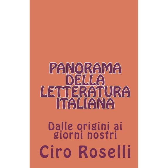 Panorama Della Letteratura Italiana : Dae Origini AI Giorni Nostri