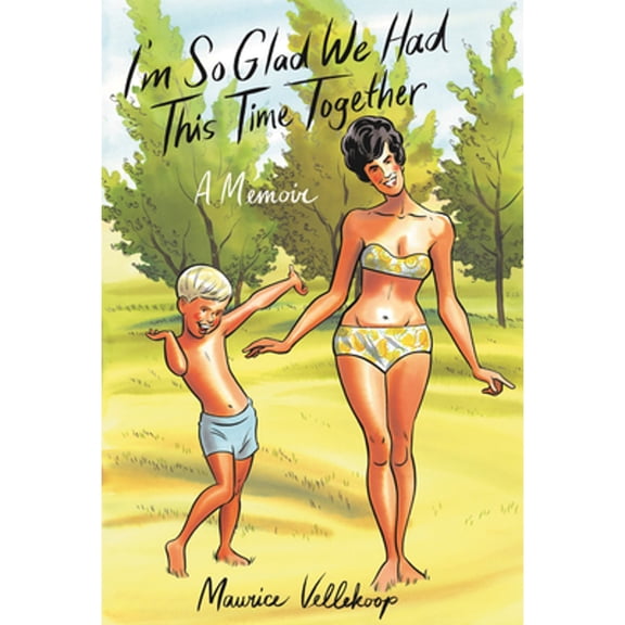 Pre-Owned I'm So Glad We Had This Time Together: A Memoir (Hardcover) 0307908739 9780307908735