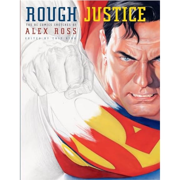 Pre-Owned Rough Justice: The DC Comics Sketches of Alex Ross (Hardcover) 0375714901 9780375714900