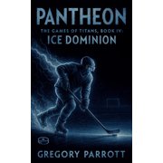 Pantheon The Games of Titans Ice Dominion, Book 4, Paperback