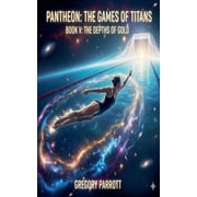 Pantheon The Games of Titans The Depths of Gold, Book 5, Paperback