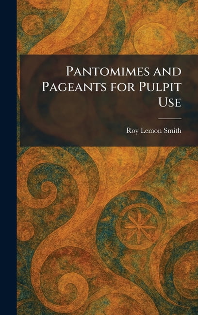 Pantomimes and Pageants for Pulpit Use, (Hardcover)