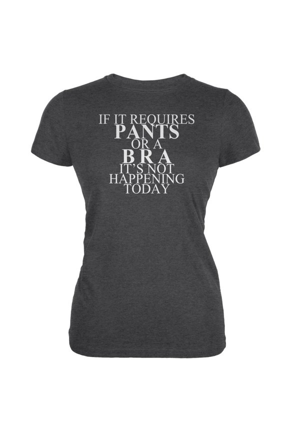 Pants Bra Required Funny Dark Heather Juniors Soft T-Shirt - X-Large