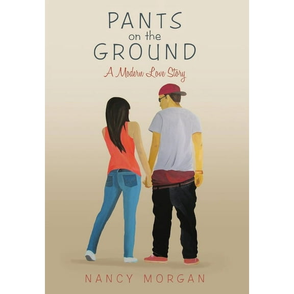 Pants On the Ground: A Modern Love Story, (Hardcover)