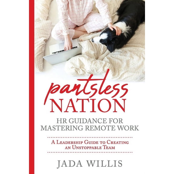 Pantsless Nation : HR Guidance for Mastering Remote Work (Paperback)