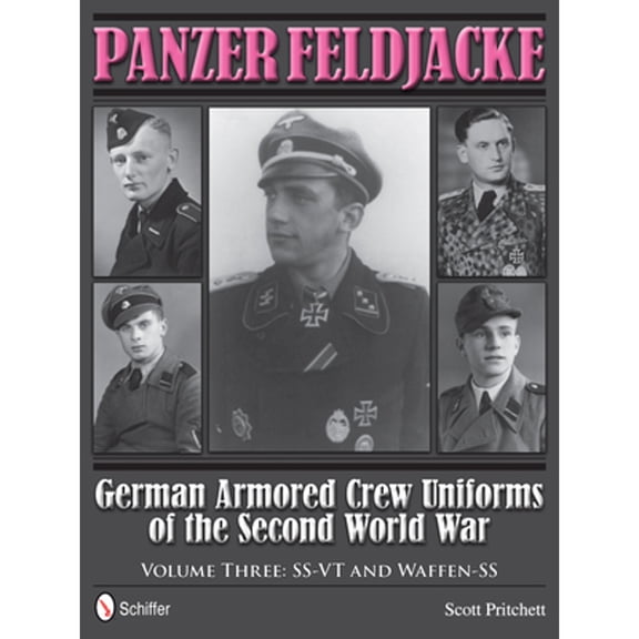 Panzer Feldjacke: German Armored Crew Uniforms of the Second World War - Vol.3: Ss-VT and Waffen-SS (Hardcover)