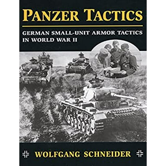 Pre-Owned Panzer Tactics: German Small-Unit Armor Tactics in World War II (Paperback) 0811732444 9780811732444