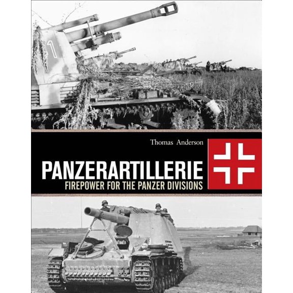 Panzerartillerie : Firepower for the Panzer Divisions (Hardcover)