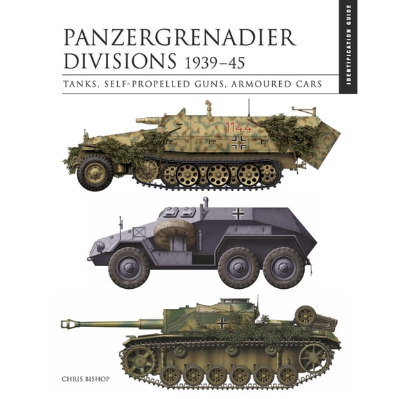 Essential Id Guides Panzergrenadier Divisions 1939-45: The Essential Vehicle Identification Guide, (Hardcover)