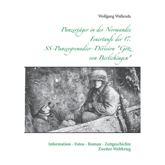 Panzerjäger in der Normandie Feuertaufe der 17. SS-Panzergrenadier-Division "Götz von Berlichingen": Informati, (Paperback)