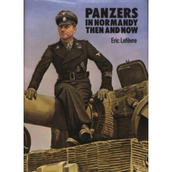 Pre-Owned Panzers in Normandy: Then and Now (Hardcover) 0900913290 9780900913297
