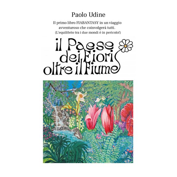 Paolo Udine Il paese dei fiori oltre il fiume (Paperback)