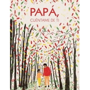Pap , Cu ntame de ti 100 preguntas para descubrir y conservar recuerdos de la vida de tu padre, Paperback