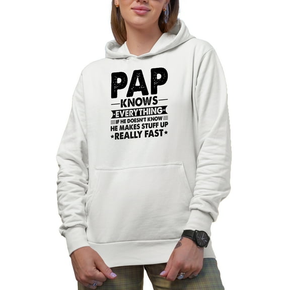 Pap Knows Everything, If He Doesn't Know, He Makes Stuff Up Really Fast, Funny Granddad, White Hooded Sweatshirt or Hoodie, Medium