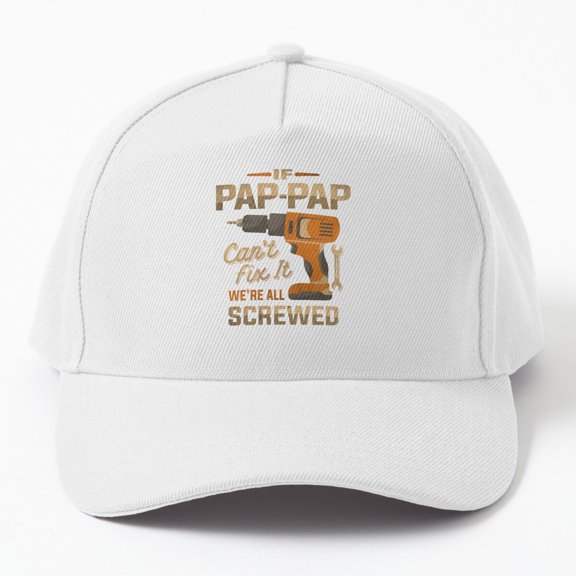 Pap-Pap Family Handyman Baseball Hat, We're All Screwed Fix-It Wordplay Design, Classic Cap