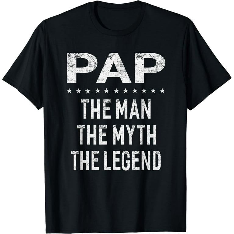 Pap The Man The Myth The Legend Grandpa Gift Men T-Shirt Pap The Man The Myth The Legend Grandpa Gift Men T-Shirt