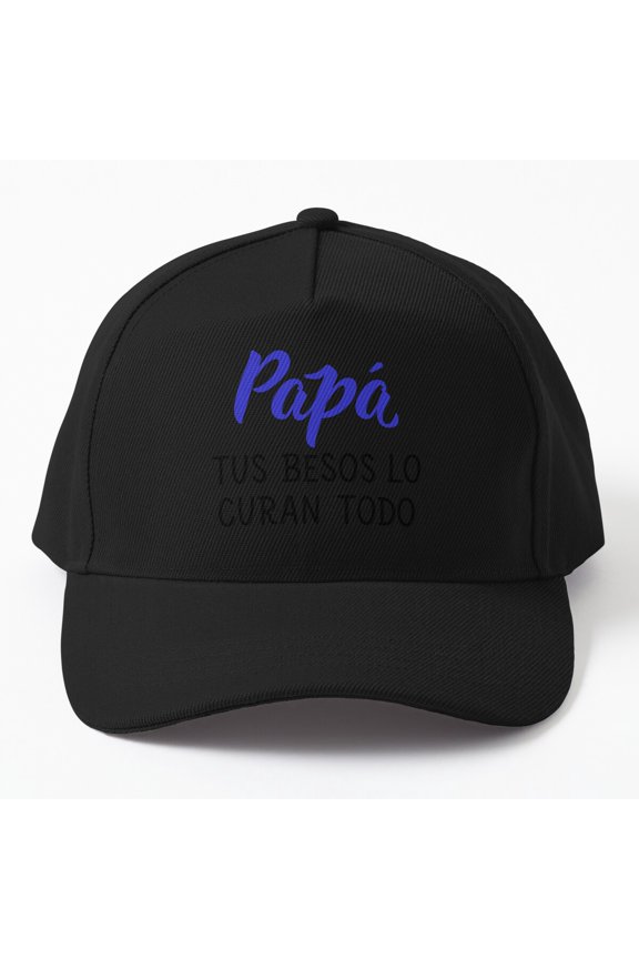 Papá Tus Besos Lo Curan Todo Baseball Hat, Spanish Father Love Statement Design, Classic Cap