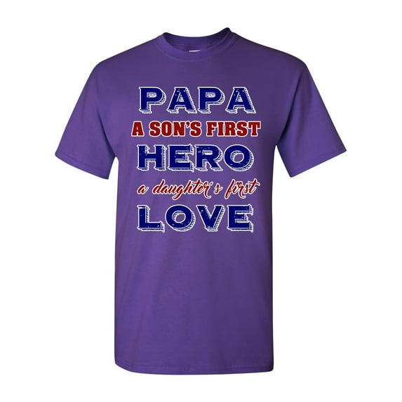 Papa A Son's First Hero A Daughter's First Love Funny DT Adult T-Shirt Tee