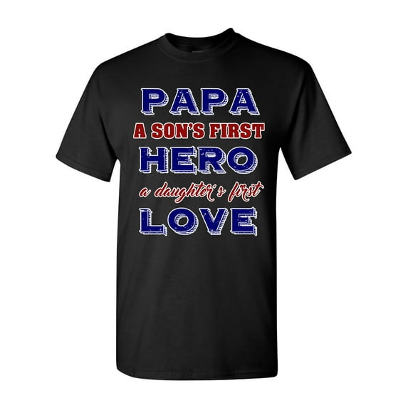 Papa A Son's First Hero A Daughter's First Love Funny DT Adult T-Shirt Tee