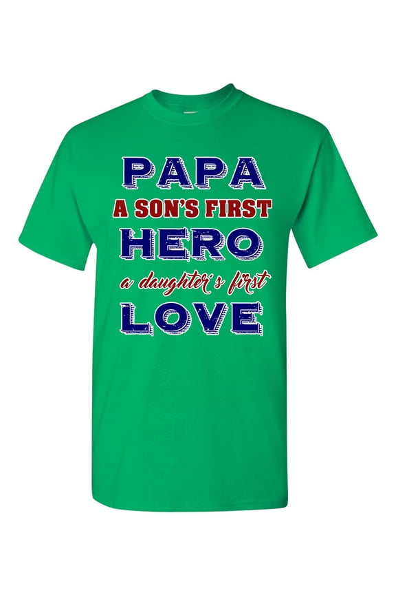 Papa A Son's First Hero A Daughter's First Love Funny DT Adult T-Shirt Tee